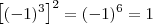 \left[(-1)^3\right]^2 = (-1)^6 = 1