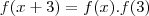 f(x+3)=f(x).f(3)