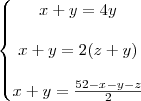 \left\{
\begin{matrix}
   x+y = 4y \\ \\ 
   x+y = 2(z+y) \\ \\
   x+y = \frac{52-x-y-z}{2}
\end{matrix}
\right.