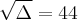 \sqrt{\Delta} = 44