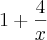1+\frac{4}{x}