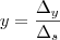 y=\frac{{\Delta}_{y}}{{\Delta}_{s}}