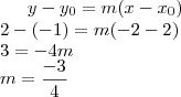 y-y_0=m(x-x_0)\\
2-(-1)=m(-2-2)\\
3=-4m\\
m=\frac{-3}{4} y-y_0=m(x-x_0)\\
2-(-1)=m(-2-2)\\
3=-4m\\
m=\frac{-3}{4}