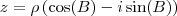 z = \rho \left ( \cos(B) - i \sin(B)  \right )