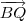\overrightarrow{BQ}