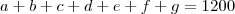 a+b+c+d+e+f+g=1200 a+b+c+d+e+f+g=1200