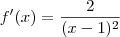 f^\prime(x) = \frac{2}{(x-1)^2}