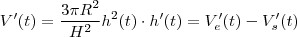 V'(t) = \frac{3\pi R^2}{H^2}  h^2 (t) \cdot h'(t) =  V_e' (t) - V_s' (t)