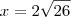 x= 2\sqrt{26}