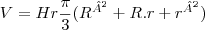 V = Hr\frac{\pi}{3}( {R}^{²} + R.r + {r}^{²} )