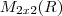 {M}_{2x2}(R)