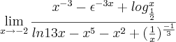 \lim_{x\rightarrow-2}\frac{x^{-3}-\epsilon^{-3x}+log_\frac{1}{2}^x}{ln13x-x^5-x^2+(\frac{1}{x})^{\frac{-1}{3}}} \lim_{x\rightarrow-2}\frac{x^{-3}-\epsilon^{-3x}+log_\frac{1}{2}^x}{ln13x-x^5-x^2+(\frac{1}{x})^{\frac{-1}{3}}}