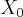 {X}_{0} {X}_{0}
