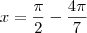 x = \frac{\pi}{2} - \frac{4\pi}{7}