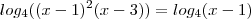 log_4((x-1)^2(x-3)) = log_4(x-1)
