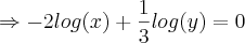 \Rightarrow-2log(x)+\frac{1}{3}log(y)=0 \Rightarrow-2log(x)+\frac{1}{3}log(y)=0