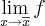 \lim_{x\rightarrow \overline{x}}f \lim_{x\rightarrow \overline{x}}f