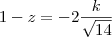 1-z = -2 \frac{k}{\sqrt{14}}