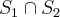 S_1 \cap S_2