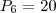 P_6=20