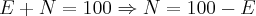 E + N = 100\Rightarrow N = 100 - E