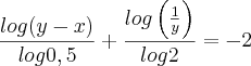 \frac{log (y - x)}{log 0,5} + \frac{log \left(\frac{1}{y} \right)}{log 2} = - 2