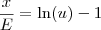 \frac{x}{E} = \ln(u) - 1