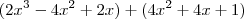 (2x^3 - 4x^2 + 2x ) + (4x^2 + 4x + 1)