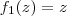 f_1 (z) = z f_1 (z) = z