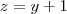 z = y+1