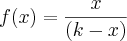 f(x) = {x \over (k-x)} f(x) = {x \over (k-x)}