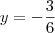 y = - \frac{3}{6}