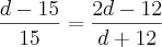 \frac{d-15}{15}=\frac{2d-12}{d+12}