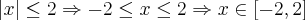 \left|x \right| \leq 2 \Rightarrow  -2 \leq x \leq 2 \Rightarrow   x \in \left[-2,2 \right]