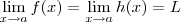 \lim_{x\to a}f(x)=\lim_{x\to a}h(x)=L