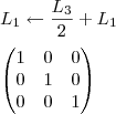 \\ L_1 \leftarrow \frac{L_3}{2} + L_1 \\\\ \begin{pmatrix} 1 & 0 & 0 \\ 0 & 1 & 0 \\ 0 & 0 & 1 \end{pmatrix}