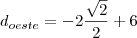 d_{oeste}=-2\frac{\sqrt2}{2}+6