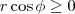 r \cos \phi \geq 0 r \cos \phi \geq 0