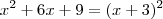 x^2 +6x +9  = (x+3)^2