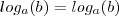 log_a(b) = log_a(b) log_a(b) = log_a(b)