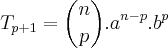 {T}_{p+1}= \binom{n}{p}.{a}^{n-p}.{b}^{p} {T}_{p+1}= \binom{n}{p}.{a}^{n-p}.{b}^{p}