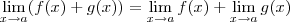 \lim_{x\to a} (f(x)+g(x)) =  \lim_{x\to a} f(x) +  \lim_{x\to a} g(x)