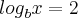 {log}_{b}x=2 {log}_{b}x=2