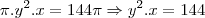 \pi.y^2.x=144\pi\Rightarrow y^2.x=144
