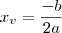 x_v = \frac{-b}{2a} x_v = \frac{-b}{2a}