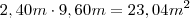 2,40 m \cdot 9,60 m = 23,04 m^2