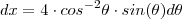 dx = 4 \cdot cos^{-2} \theta \cdot sin(\theta) d\theta
