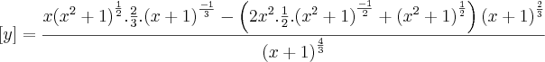 \left[y \right] = \frac{x{(x^2+1)}^{\frac{1}{2}}.\frac{2}{3}.{(x+1)}^{\frac{-1}{3}} - \left(2x^2.\frac{1}{2}.{(x^2+1)}^{\frac{-1}{2}}+{(x^2+1)}^{\frac{1}{2}} \right){(x+1)}^{\frac{2}{3}}}{{(x+1)}^{\frac{4}{3}}}