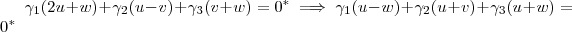 \gamma_1 (2u+w)  + \gamma_2 (u-v) + \gamma_3 (v+w) = 0^* \implies  \gamma_1 (u-w)  + \gamma_2 (u+v) + \gamma_3 (u+w) = 0^*