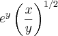 e^y \left(\frac{x}{y} \right)^{1/2}